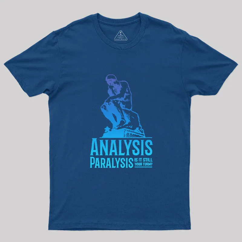 Analysis Paralysis T-Shirt